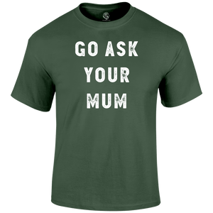 Ask Mum T Shirt