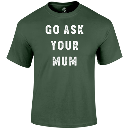 Ask Mum T Shirt