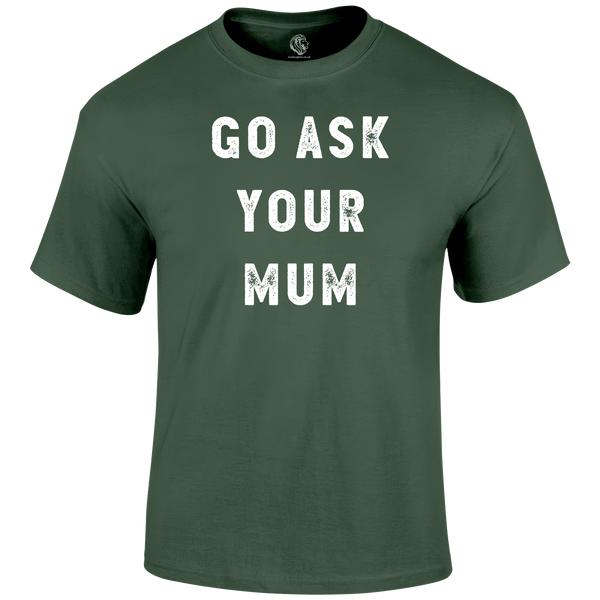 Ask Mum T Shirt