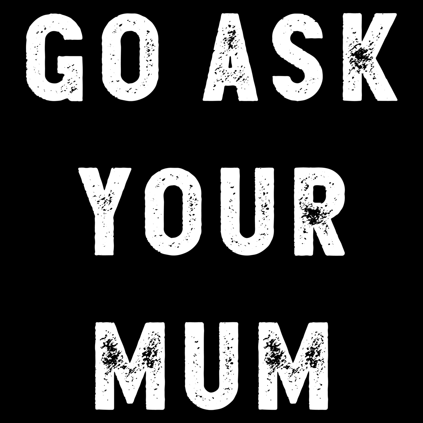 Ask Mum T Shirt