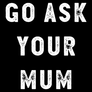 Ask Mum T Shirt