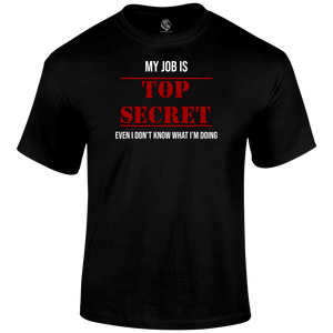 Top Secret Job T Shirt