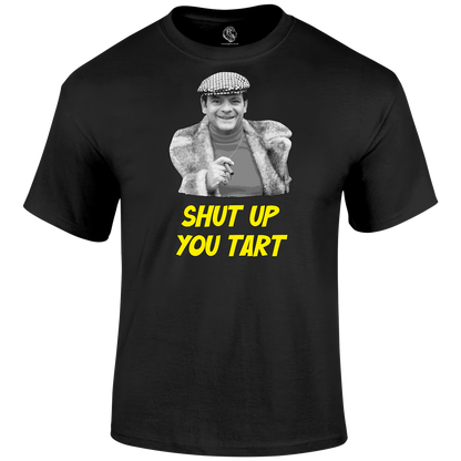 Shut Up You Tart T Shirt