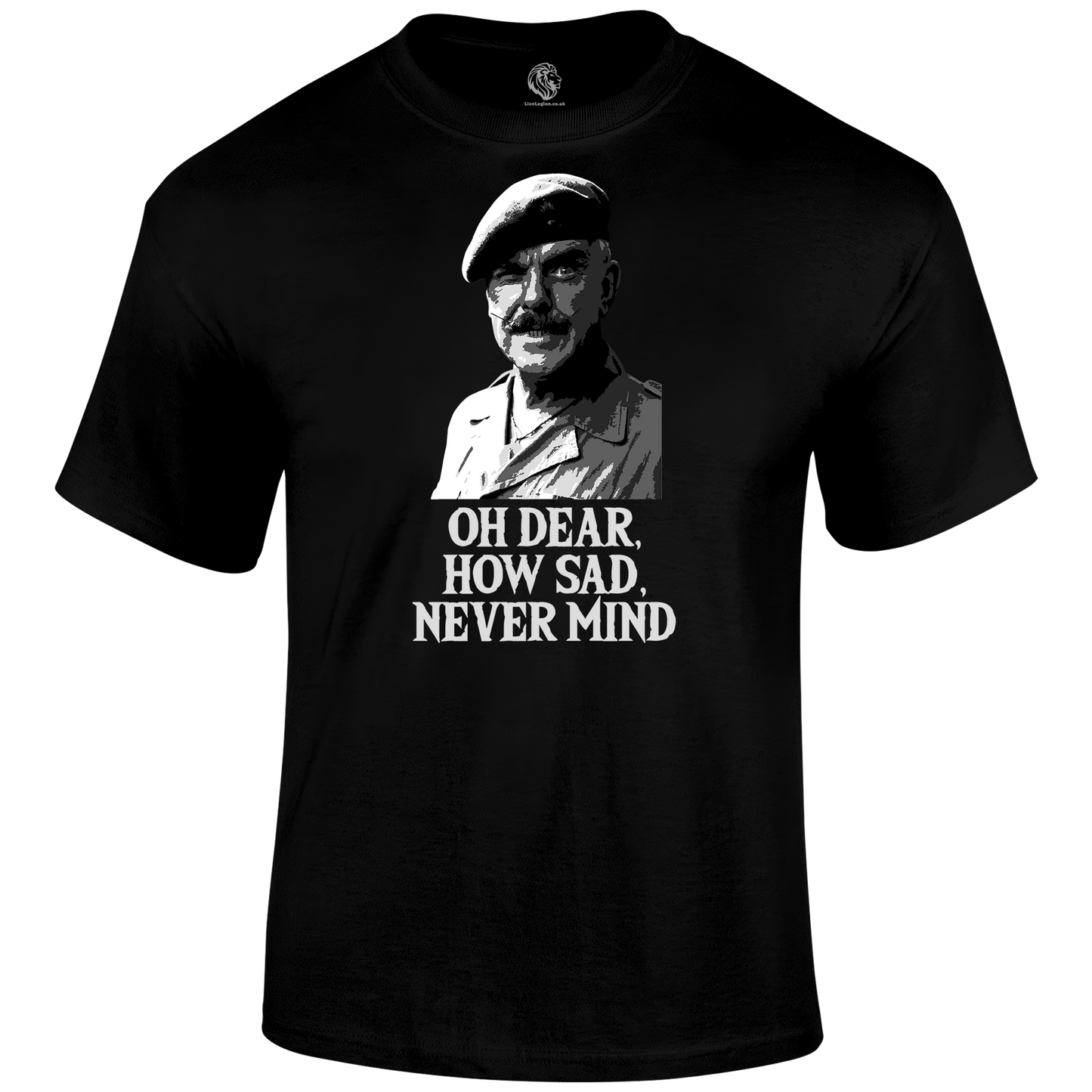 Oh Dear How Sad Never Mind T Shirt by Lion Legion 