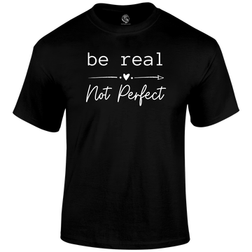 Be Real T Shirt
