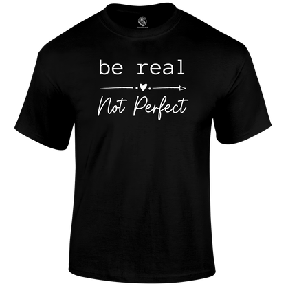 Be Real T Shirt