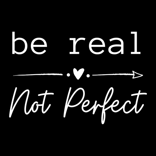 Be Real T Shirt
