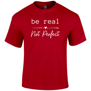 Be Real T Shirt