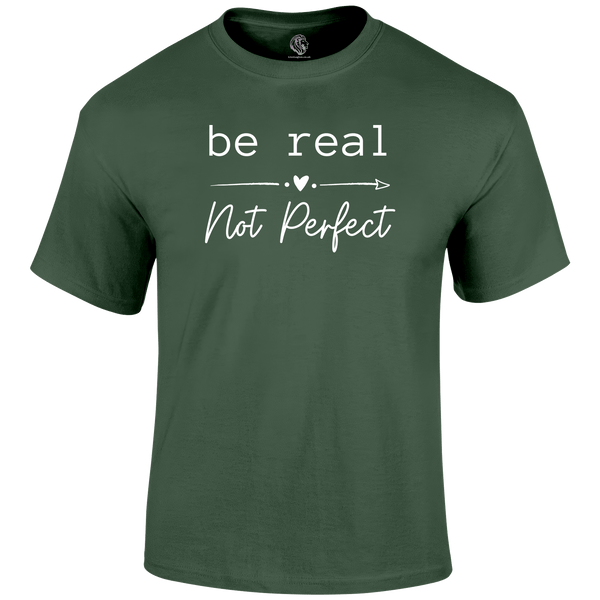 Be Real T Shirt