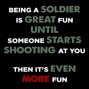 Being A Soldier Is Great Fun T Shirt