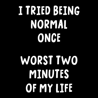 Being Normal Funny T Shirt by Lion Legion 