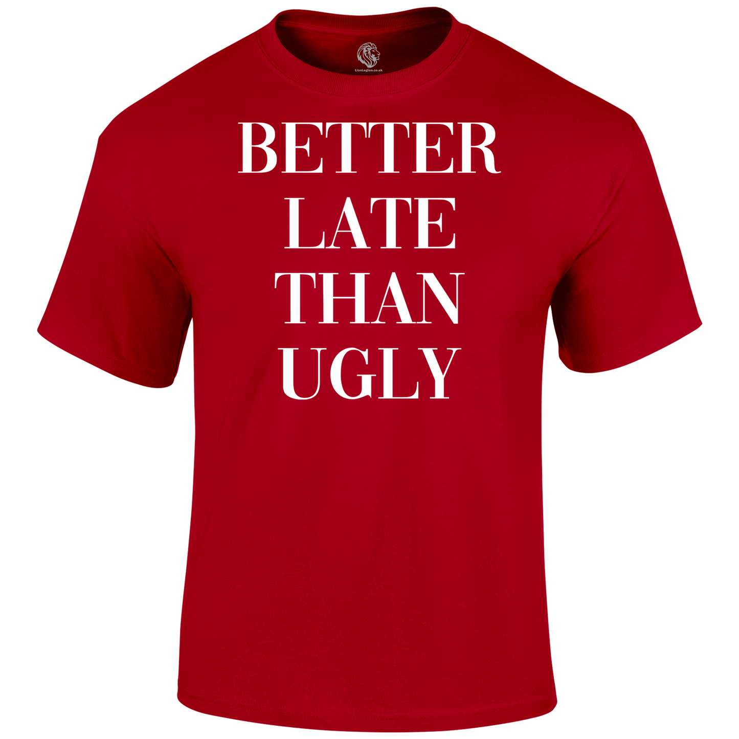 Better Late T Shirt