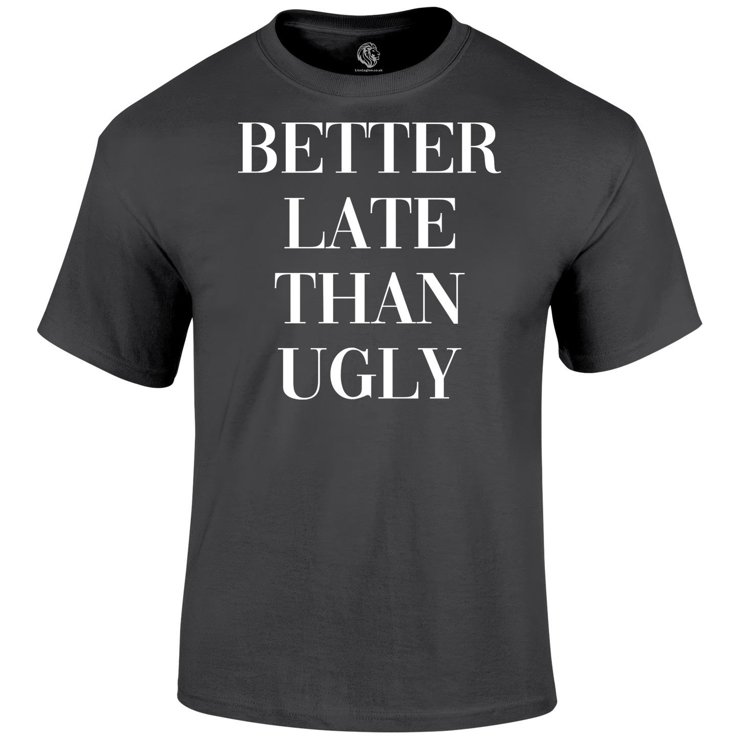 Better Late T Shirt