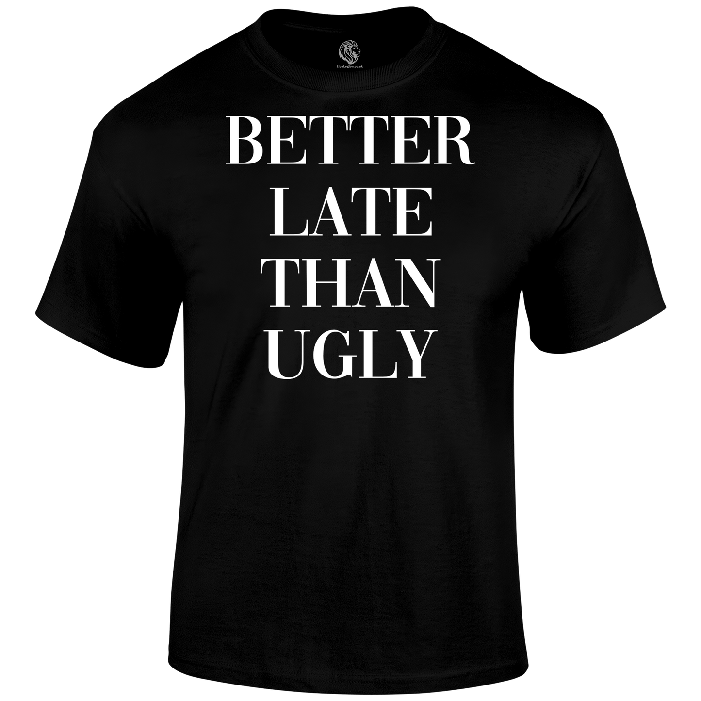 Better Late T Shirt