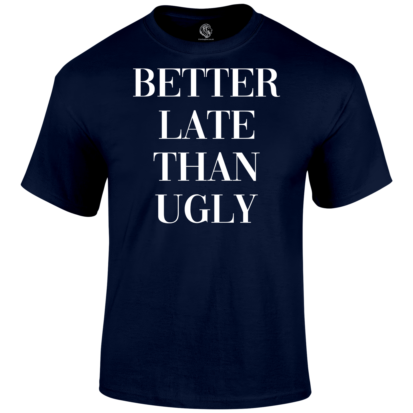 Better Late T Shirt
