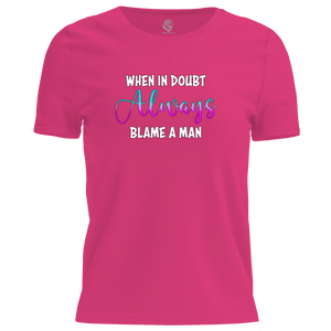 Blame A Man T Shirt