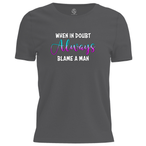 Blame A Man T Shirt