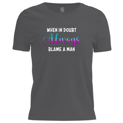 Blame A Man T Shirt