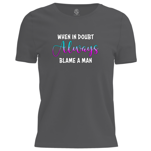 Blame A Man T Shirt