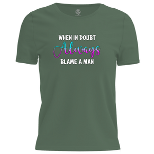 Blame A Man T Shirt