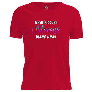 Blame A Man T Shirt