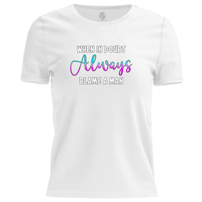 Blame A Man T Shirt