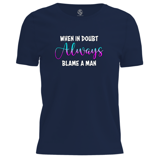 Blame A Man T Shirt