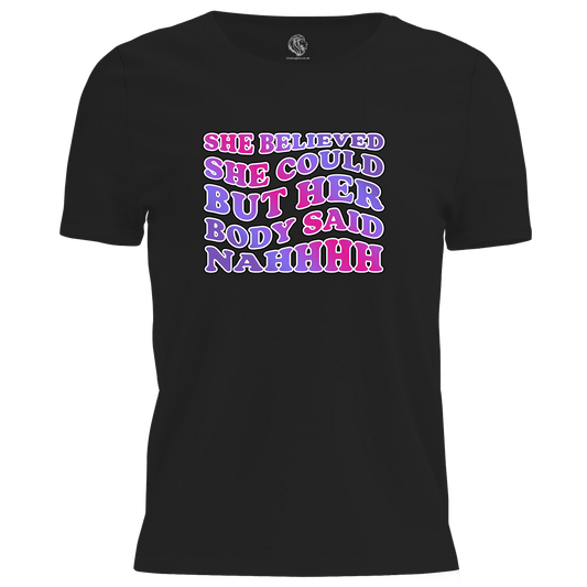Body Said Nahhh T Shirt