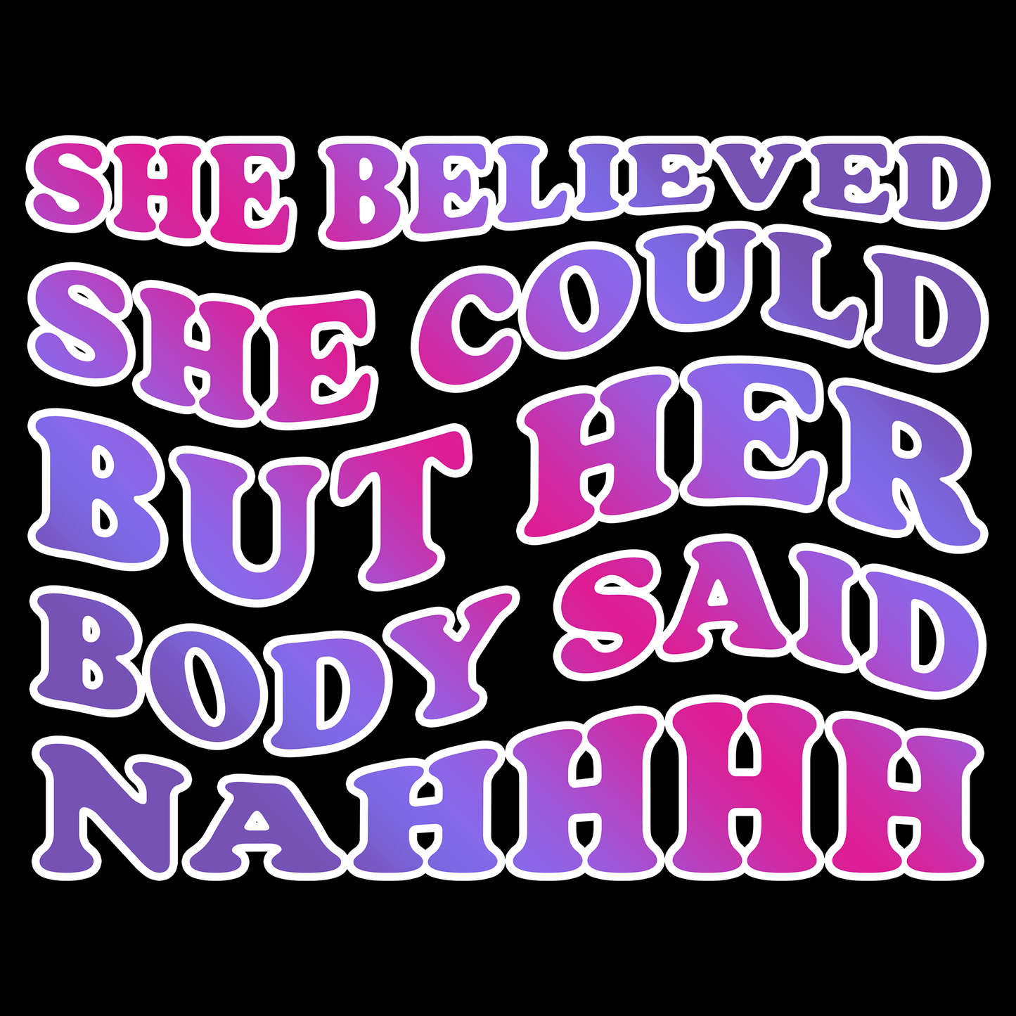 Body Said Nahhh T Shirt