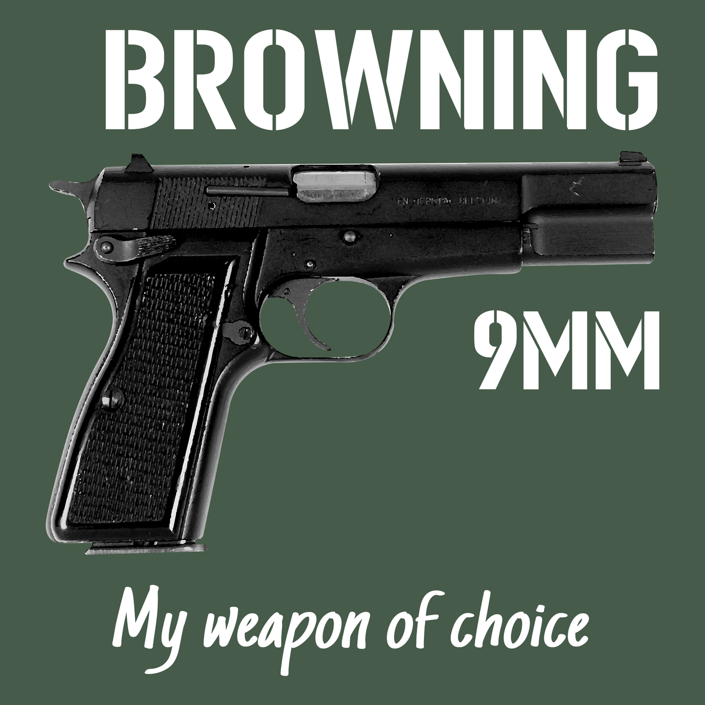 Browning 9mm, My Weapon Of Choice T Shirt