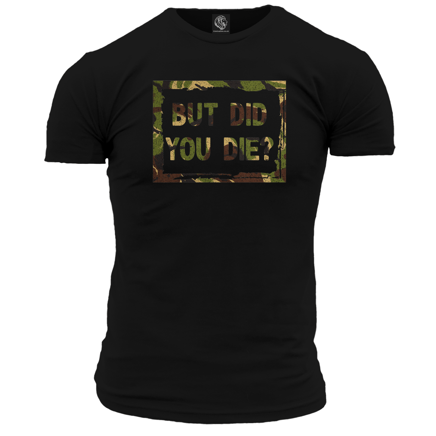 But Did You Die? T Shirt