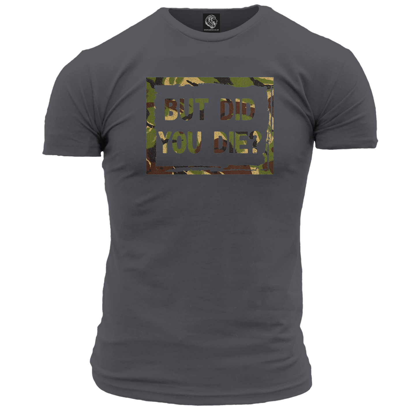 But Did You Die? T Shirt