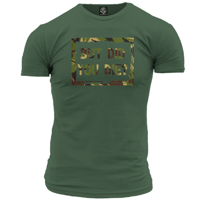 But Did You Die? Unisex T Shirt