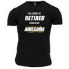Cannot Be Retired From Awesome T Shirt