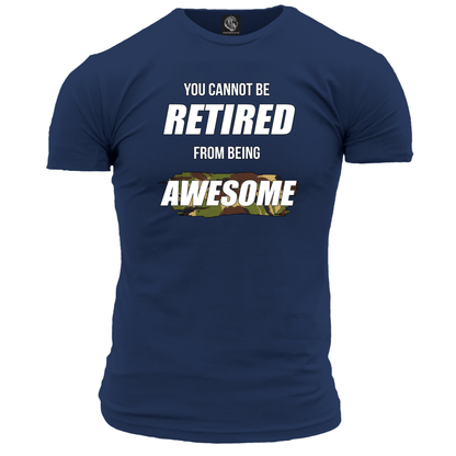 Cannot Be Retired From Awesome T Shirt