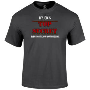 Top Secret Job T Shirt