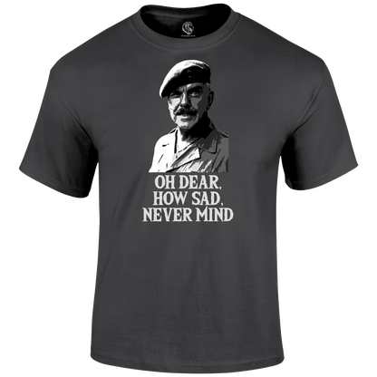 Oh Dear How Sad Never Mind T Shirt - SALE by Lion Legion 