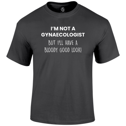 Not A Gynaecologist Funny T Shirt by Lion Legion 