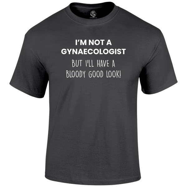 Not A Gynaecologist Funny T Shirt by Lion Legion 