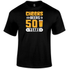 50th birthday t shirt Cheers And Beers 50