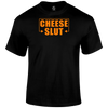 Cheese Slut Funny T Shirt