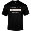 Classically Trained T Shirt