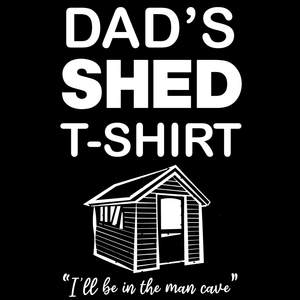 Dad's Shed T Shirt