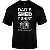 Dad's Shed T Shirt