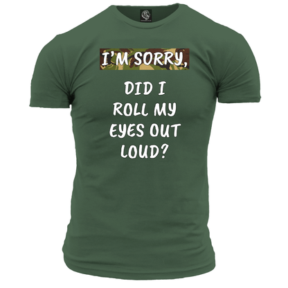 Did I Roll My Eyes Out Loud? T Shirt