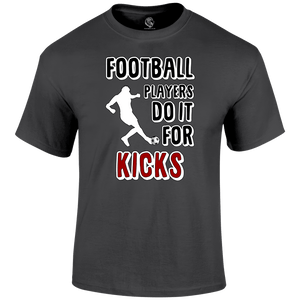 Do It For The Kicks T Shirt