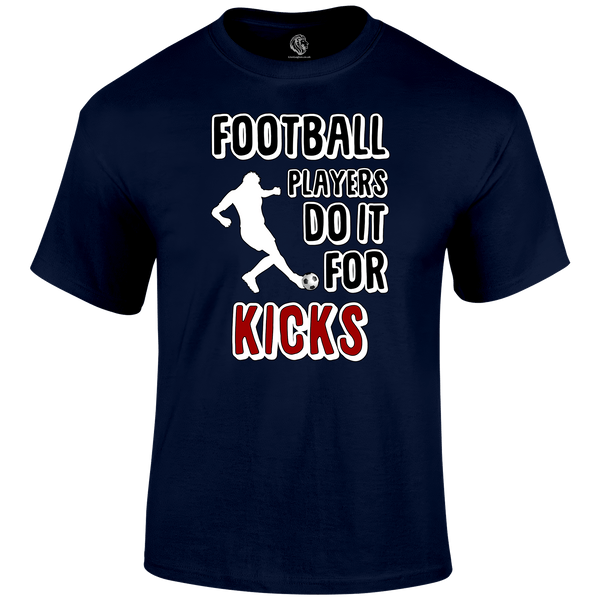 Do It For The Kicks T Shirt