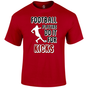 Do It For The Kicks T Shirt