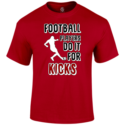 Do It For The Kicks T Shirt