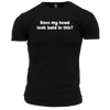 Does My Head Look Bald T Shirt